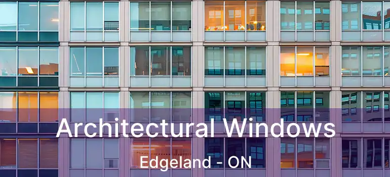  Architectural Windows Edgeland - ON