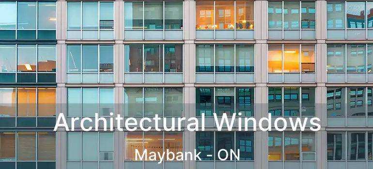  Architectural Windows Maybank - ON