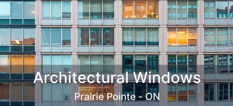  Architectural Windows Prairie Pointe - ON