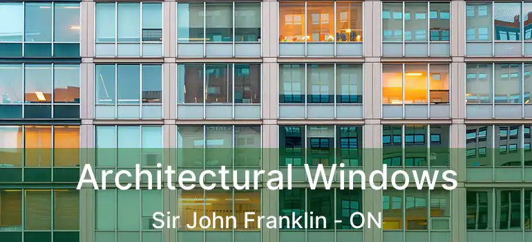  Architectural Windows Sir John Franklin - ON
