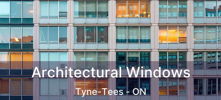  Architectural Windows Tyne-Tees - ON