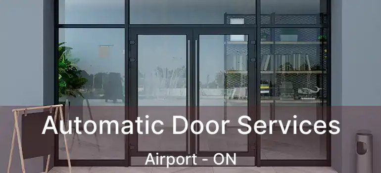  Automatic Door Services Airport - ON