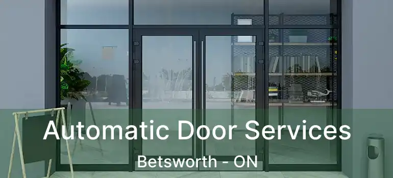  Automatic Door Services Betsworth - ON