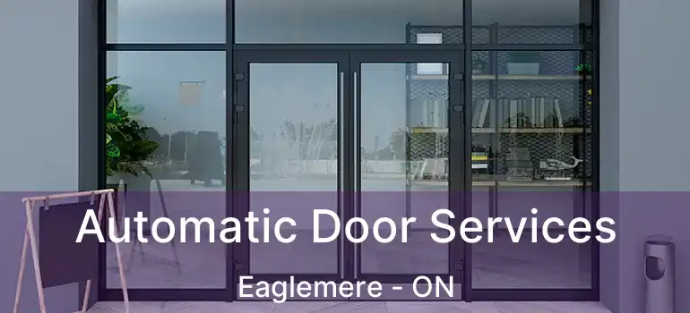  Automatic Door Services Eaglemere - ON