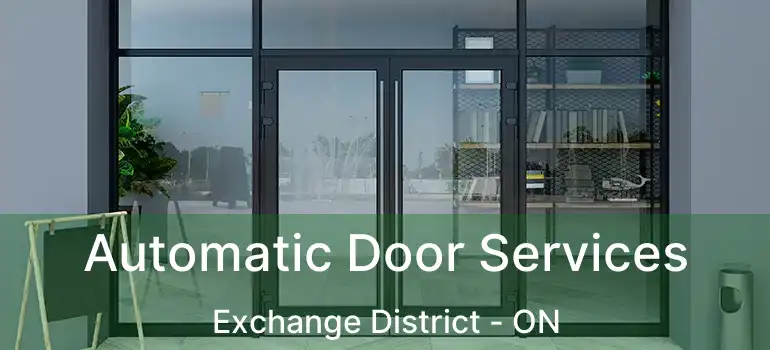  Automatic Door Services Exchange District - ON