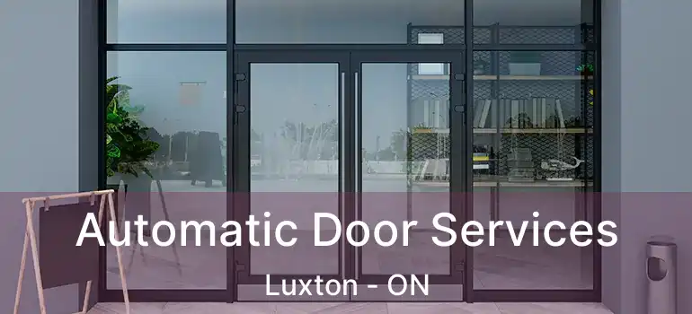  Automatic Door Services Luxton - ON