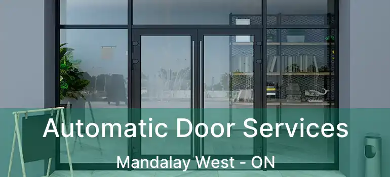  Automatic Door Services Mandalay West - ON