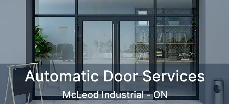 Automatic Door Services McLeod Industrial - ON
