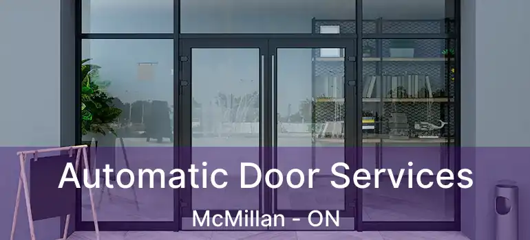  Automatic Door Services McMillan - ON