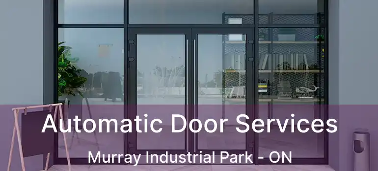  Automatic Door Services Murray Industrial Park - ON
