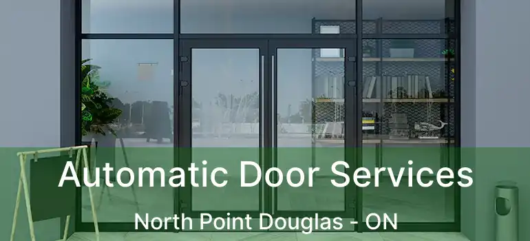  Automatic Door Services North Point Douglas - ON