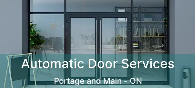  Automatic Door Services Portage and Main - ON
