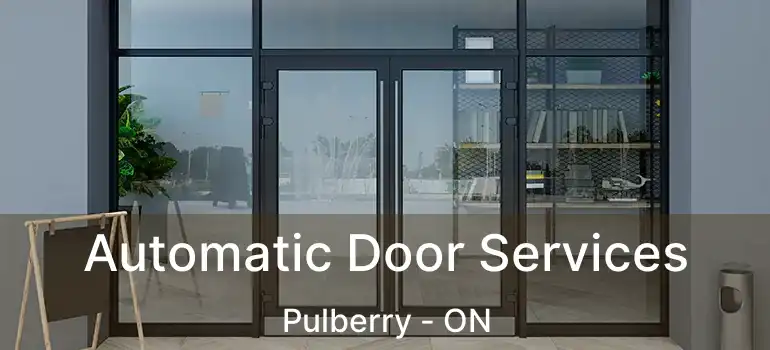  Automatic Door Services Pulberry - ON