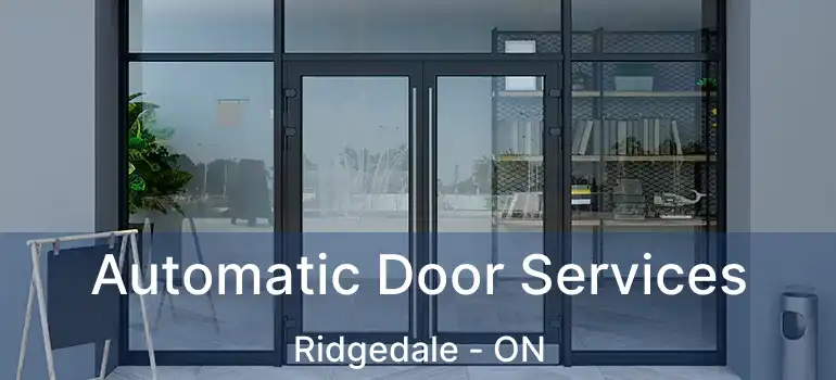  Automatic Door Services Ridgedale - ON
