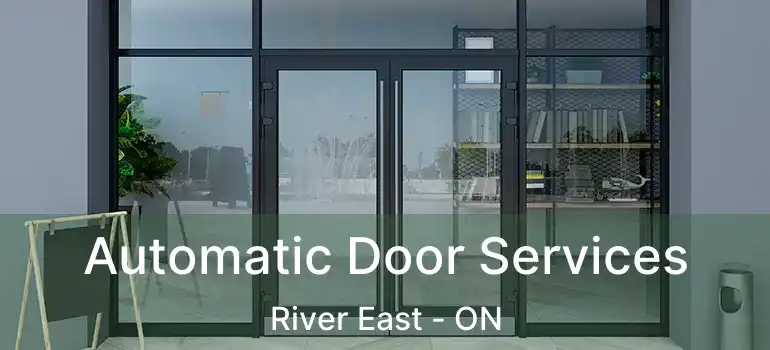  Automatic Door Services River East - ON