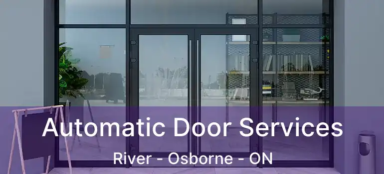  Automatic Door Services River - Osborne - ON