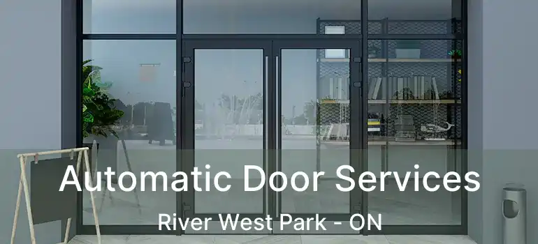  Automatic Door Services River West Park - ON