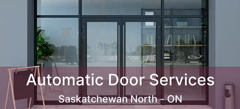  Automatic Door Services Saskatchewan North - ON