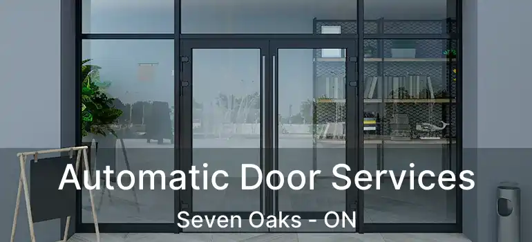  Automatic Door Services Seven Oaks - ON