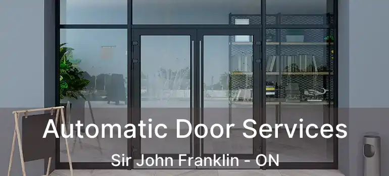  Automatic Door Services Sir John Franklin - ON