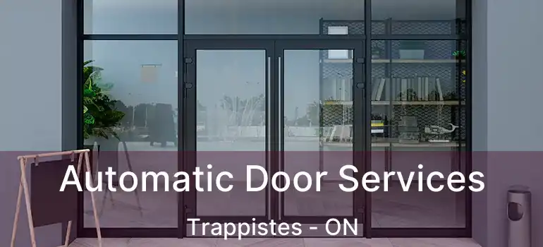  Automatic Door Services Trappistes - ON