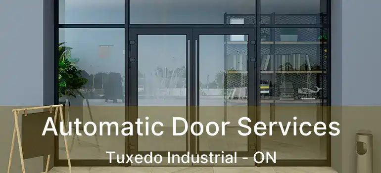  Automatic Door Services Tuxedo Industrial - ON