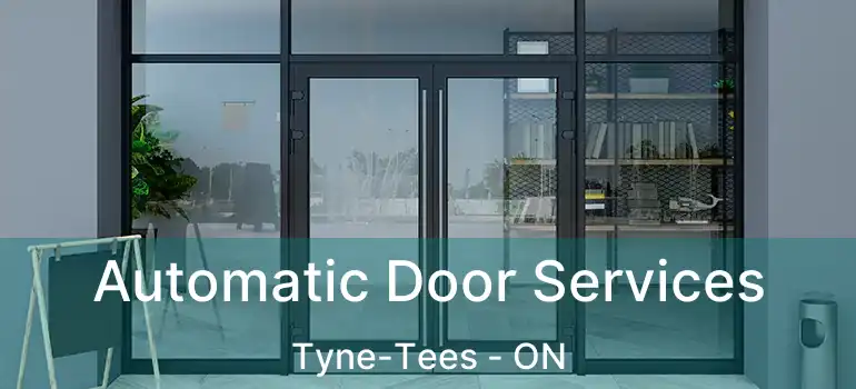  Automatic Door Services Tyne-Tees - ON