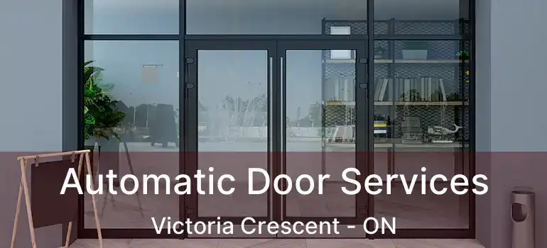  Automatic Door Services Victoria Crescent - ON