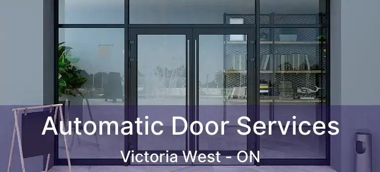  Automatic Door Services Victoria West - ON