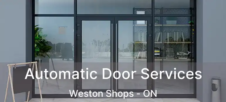 Automatic Door Services Weston Shops - ON