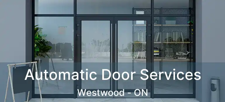  Automatic Door Services Westwood - ON