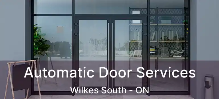  Automatic Door Services Wilkes South - ON