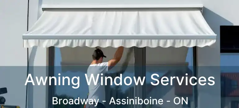  Awning Window Services Broadway - Assiniboine - ON