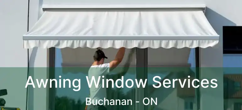  Awning Window Services Buchanan - ON