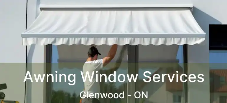  Awning Window Services Glenwood - ON
