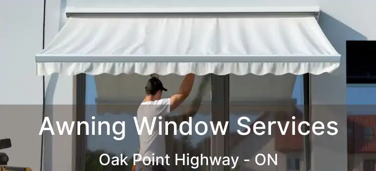  Awning Window Services Oak Point Highway - ON