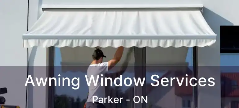  Awning Window Services Parker - ON