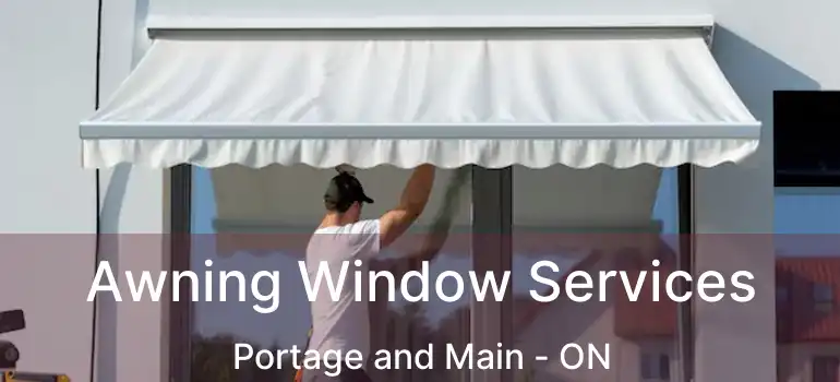  Awning Window Services Portage and Main - ON