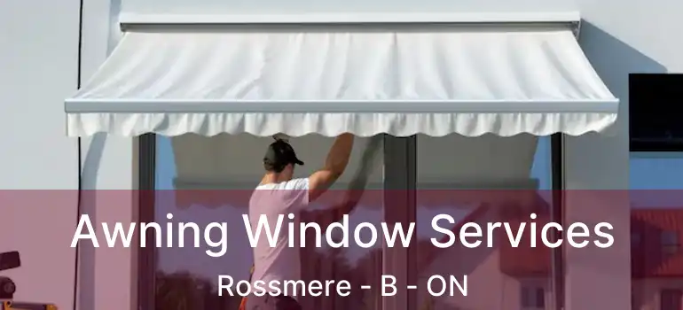  Awning Window Services Rossmere - B - ON