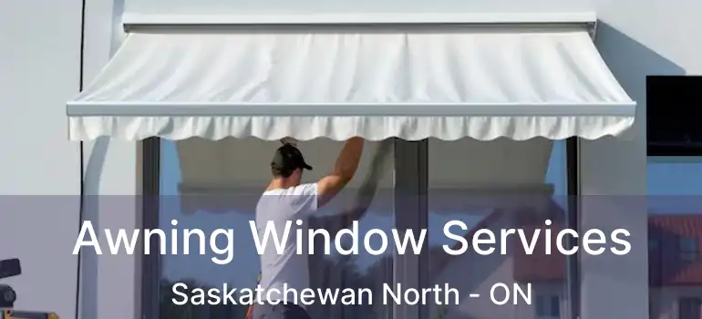  Awning Window Services Saskatchewan North - ON