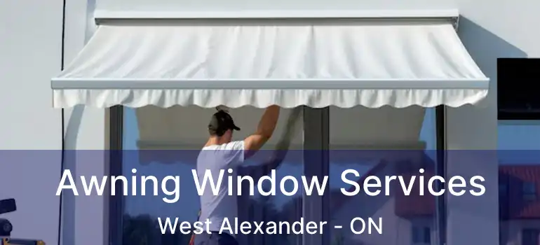  Awning Window Services West Alexander - ON
