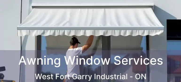  Awning Window Services West Fort Garry Industrial - ON