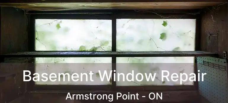  Basement Window Repair Armstrong Point - ON