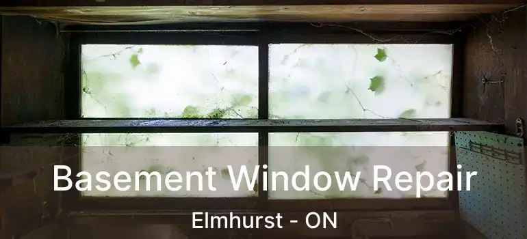  Basement Window Repair Elmhurst - ON