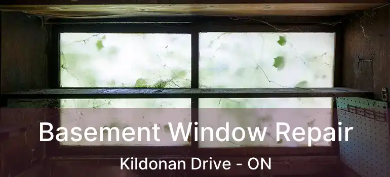  Basement Window Repair Kildonan Drive - ON