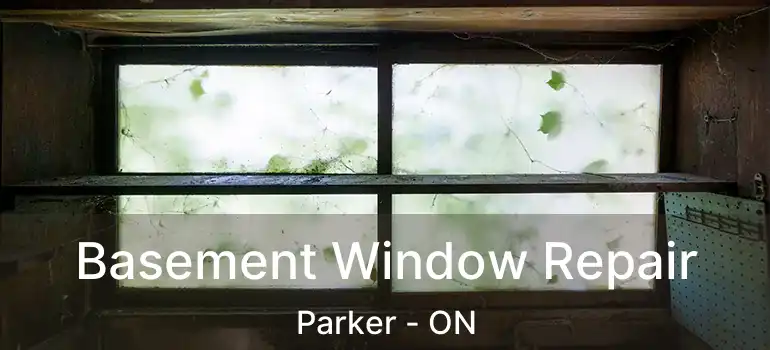  Basement Window Repair Parker - ON