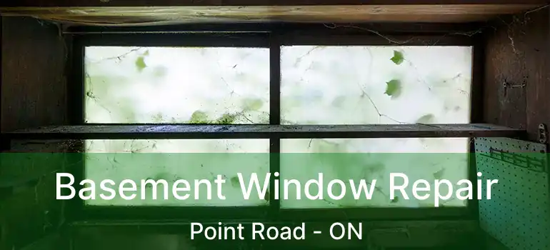 Basement Window Repair Point Road - ON