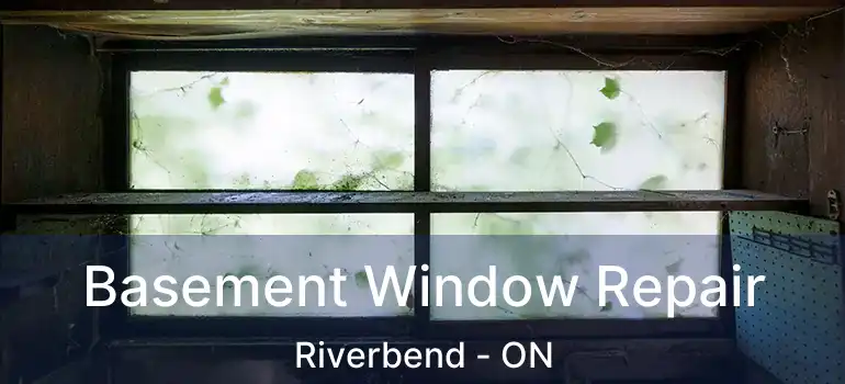  Basement Window Repair Riverbend - ON
