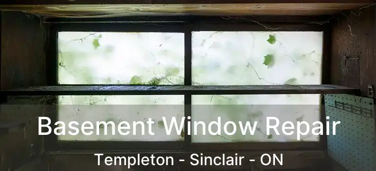  Basement Window Repair Templeton - Sinclair - ON