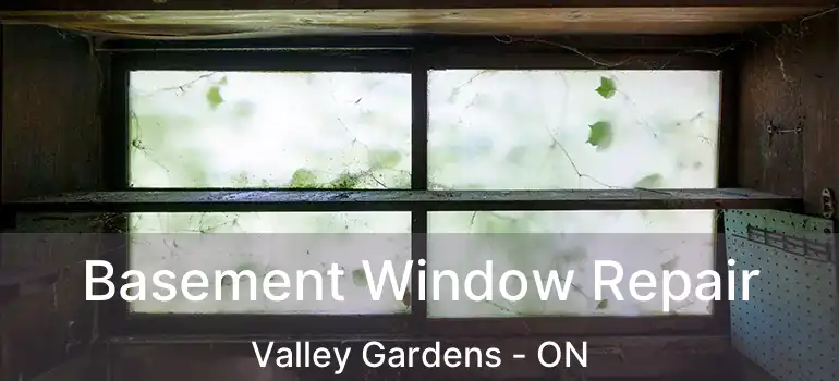  Basement Window Repair Valley Gardens - ON